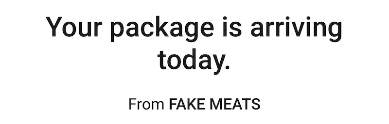 screenshot of a ups notification that says "Your package is arriving today. From FAKE MEATS"